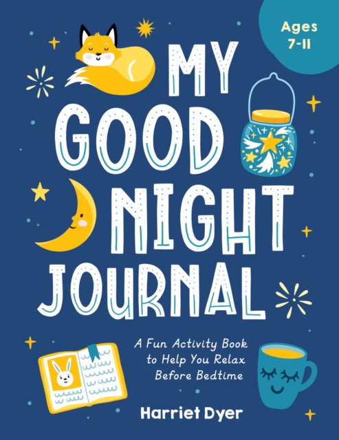 My Good Night Journal : A Fun Activity Book to Help You Relax Before Bedtime, Paperback / softback Book