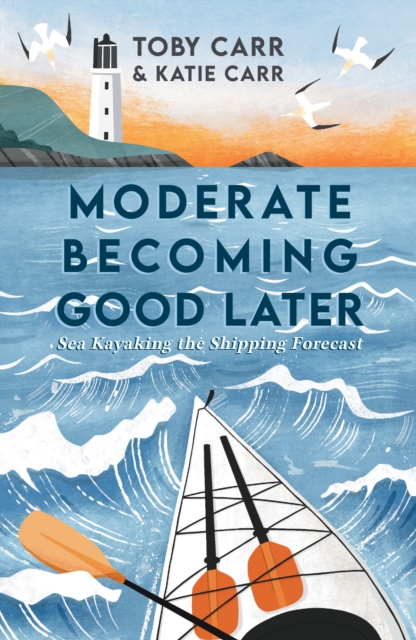 Moderate Becoming Good Later : Sea Kayaking the Shipping Forecast, EPUB eBook