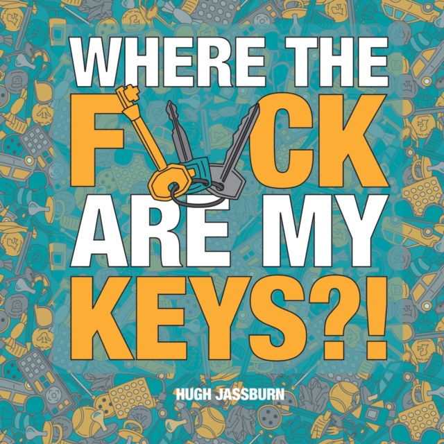 Where the F*ck Are My Keys? : A Search-and-Find Adventure for the Perpetually Forgetful, EPUB eBook