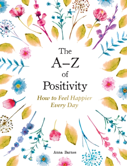 The A Z of Positivity : How to Feel Happier Every Day, EPUB eBook