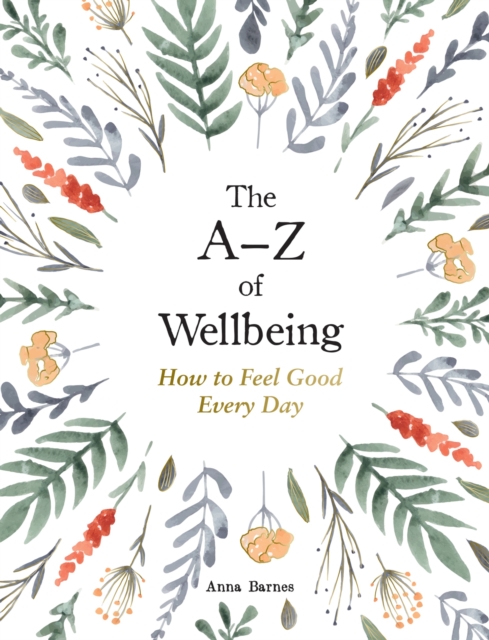 The A Z of Wellbeing : How to Feel Good Every Day, EPUB eBook