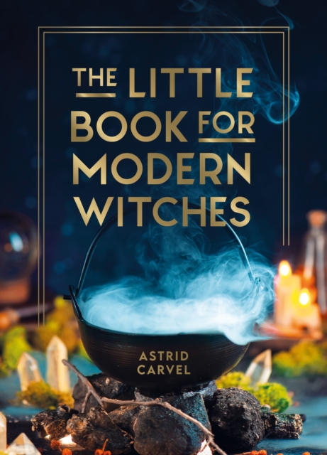 The Little Book for Modern Witches : Simple Tips, Crafts and Spells for Practising Modern Magick, EPUB eBook