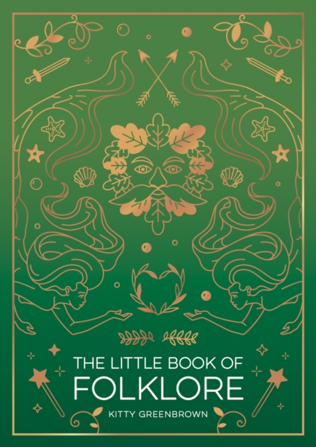 The Little Book of Folklore : An Introduction to Ancient Myths and Legends of the UK and Ireland, Paperback / softback Book