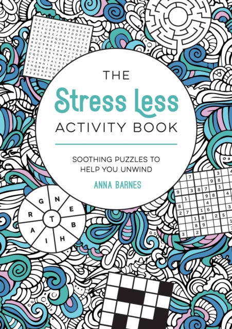 The Stress Less Activity Book : Soothing Puzzles to Help You Unwind, Paperback / softback Book