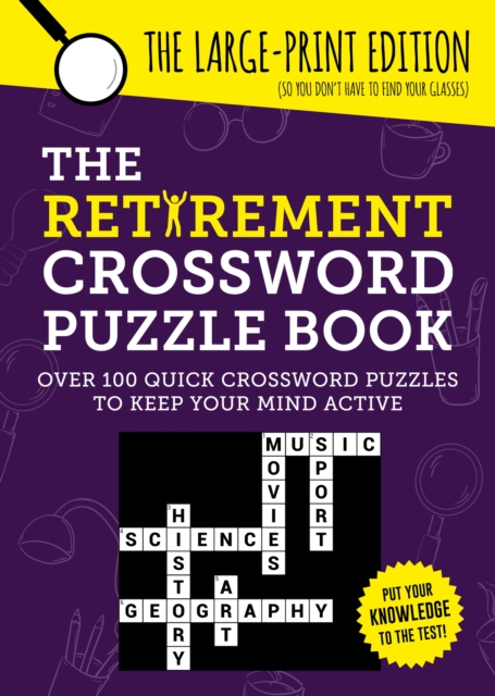 The Retirement Crossword Puzzle Book : Over 100 Quick Crossword Puzzles to Keep Your Mind Active, Paperback / softback Book