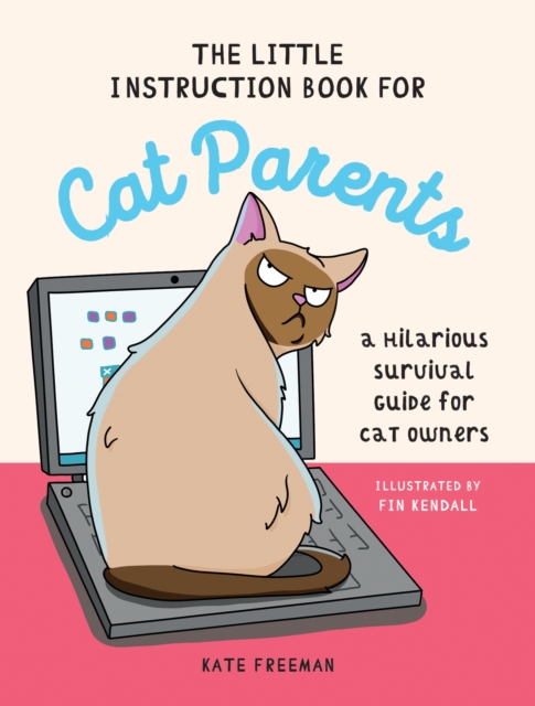 The Little Instruction Book for Cat Parents : A Hilarious Survival Guide for Cat Owners, Hardback Book