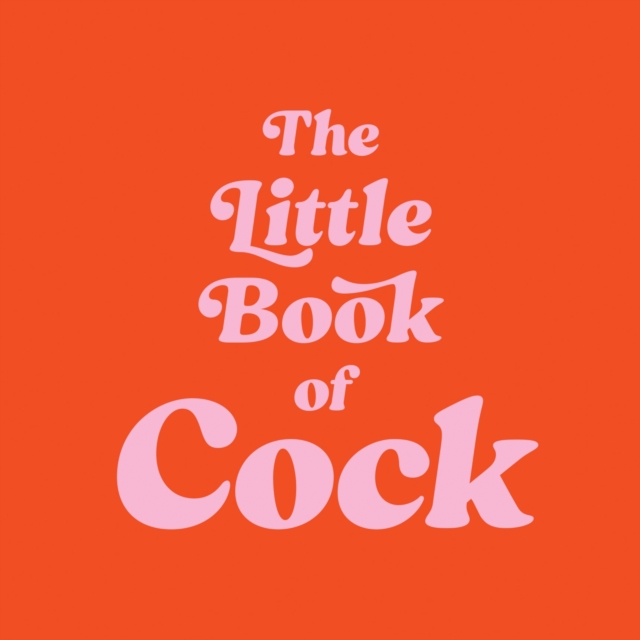 The Little Book of Cock : A Hilarious Activity Book for Adults Featuring Jokes, Puzzles, Trivia and More, Hardback Book