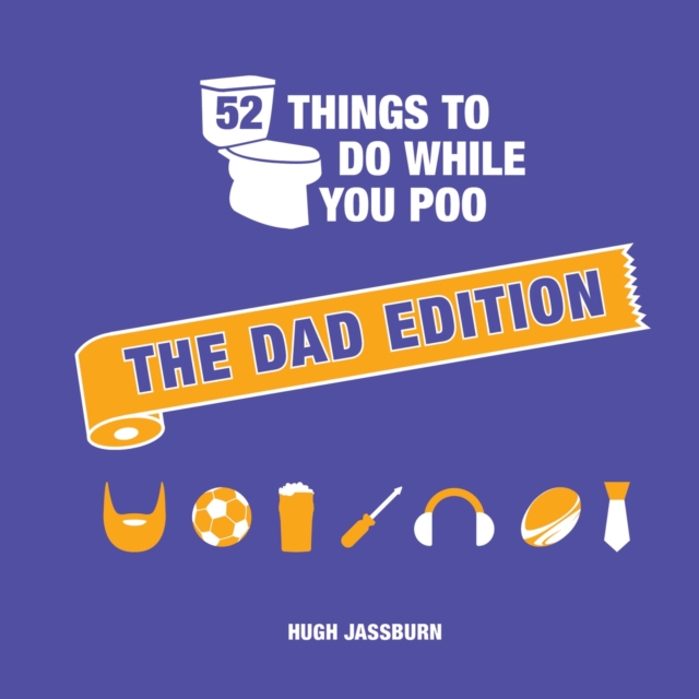52 Things to Do While You Poo : The Dad Edition, Hardback Book