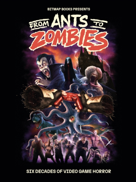 From Ants to Zombies: Six Decades of Video Game Horror, Hardback Book