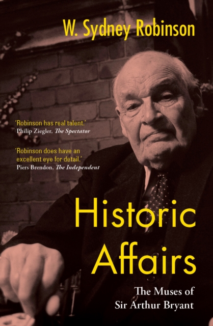 Historic Affairs : The Muses of Sir Arthur Bryant, Hardback Book