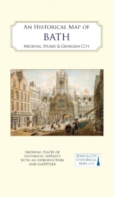 An Historical Map of Bath : Medieval, Stuart and Georgian city, Sheet map, folded Book