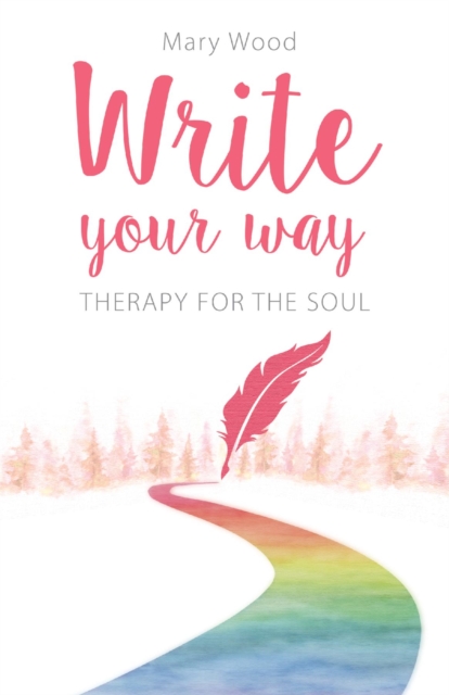 Write Your Way : Therapy for the Soul, EPUB eBook