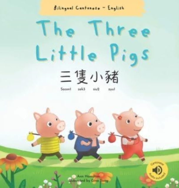 The Three Little Pigs &#19977;&#38587;&#23567;&#35948; : (Bilingual Cantonese with Jyutping and English - Traditional Chinese Version), Hardback Book