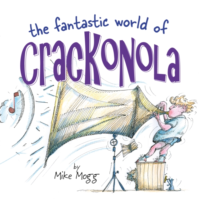 The Fantastic World of Crackonola : a poetry collection full of laughs for all ages, Paperback / softback Book