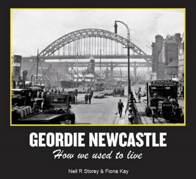 Geordie Newcastle : How we used to live, Hardback Book