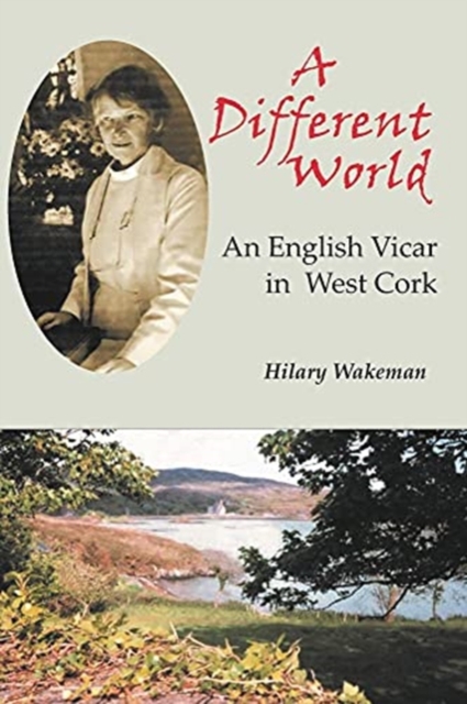 A Different World : An English Vicar in West Cork, Paperback / softback Book