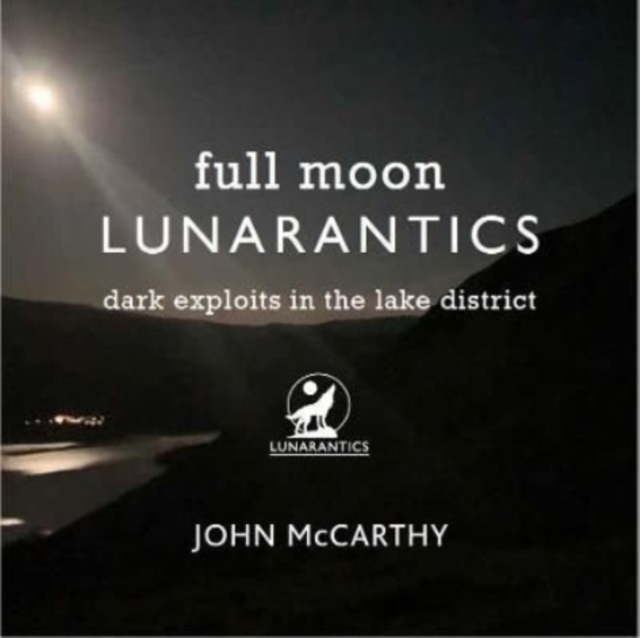 Full Moon Lunarantics : Dark Exploits in the Lake District, Paperback / softback Book