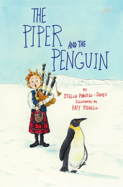 The Piper and the Penguin : Katy Riddell & Stella Powell-Jones, Paperback / softback Book