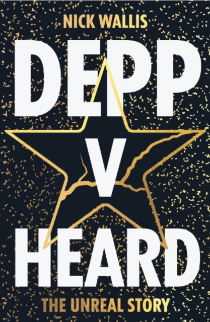 Depp v Heard : The Unreal Story, Paperback / softback Book