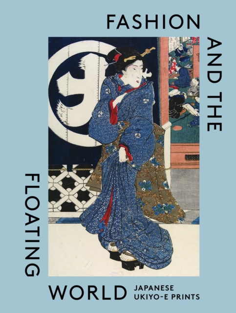 Fashion and the Floating World : Japanese ukiyo-e Prints, Hardback Book