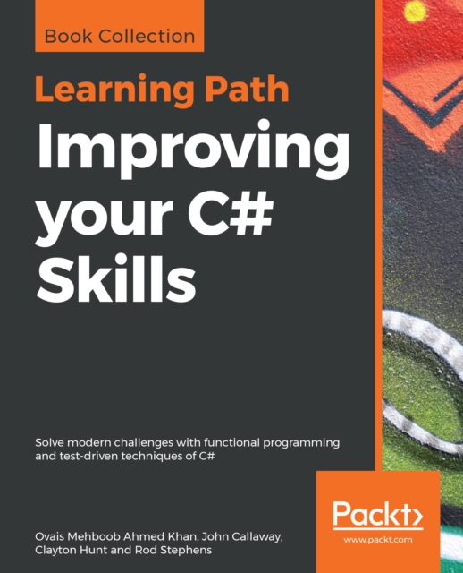 Improving your C# Skills : Solve modern challenges with functional programming and test-driven techniques of C#, EPUB eBook