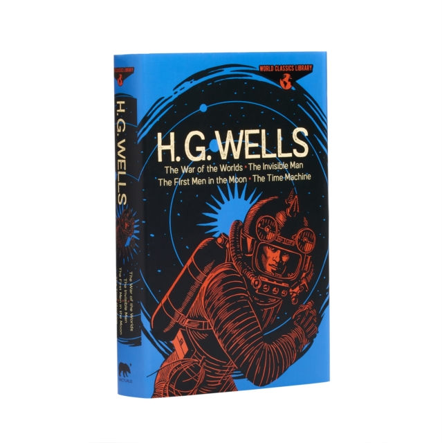 World Classics Library: H. G. Wells : The War of the Worlds, The Invisible Man, The First Men in the Moon, The Time Machine, Hardback Book