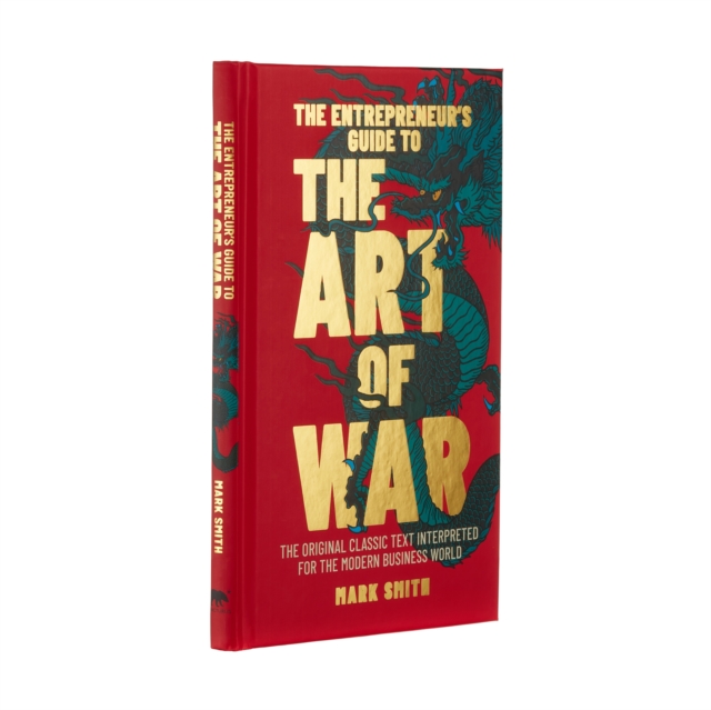 The Entrepreneur's Guide to the Art of War : The Original Classic Text Interpreted for the Modern Business World, Hardback Book