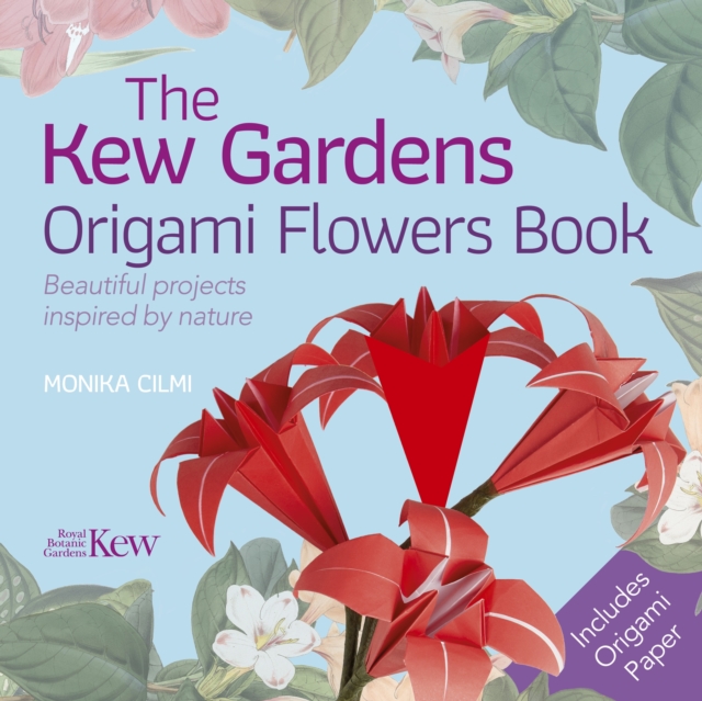 The Kew Gardens Origami Flowers Book : Beautiful projects inspired by nature, Paperback / softback Book