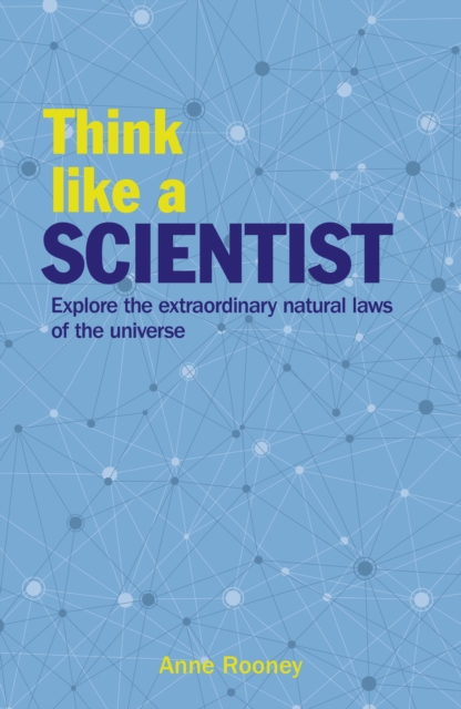 Think Like a Scientist : Explore the Extraordinary Natural Laws of the Universe, Paperback / softback Book