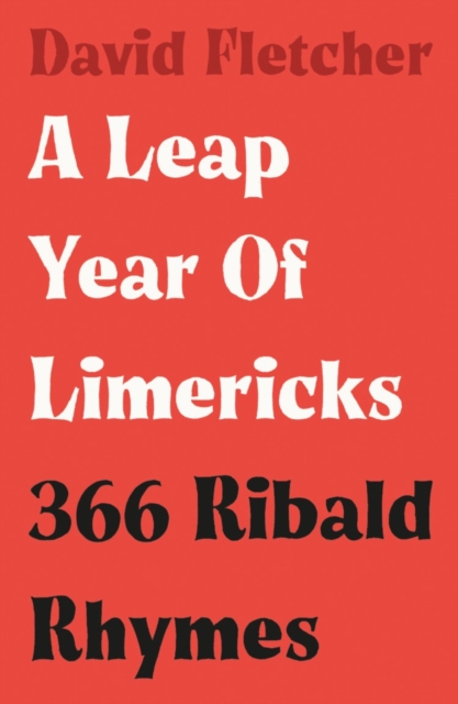 A Leap Year of Limericks : 366 Ribald Rhymes, Paperback / softback Book