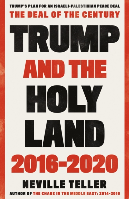 Trump and the Holy Land: 2016-2020 : The Deal of the Century, Paperback / softback Book