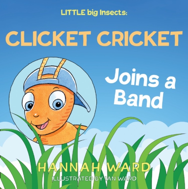 LITTLE big Insects: Clicket Cricket Joins a Band, Paperback / softback Book