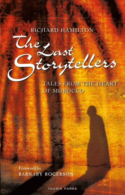 The Last Storytellers : Tales from the Heart of Morocco, Paperback / softback Book