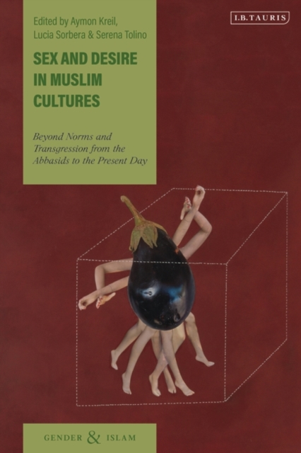 Sex and Desire in Muslim Cultures : Beyond Norms and Transgression from the Abbasids to the Present Day, EPUB eBook