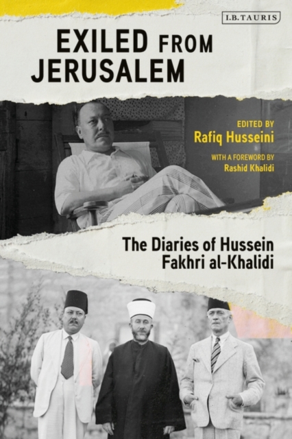 Exiled from Jerusalem : The Diaries of Hussein Fakhri Al-Khalidi, PDF eBook