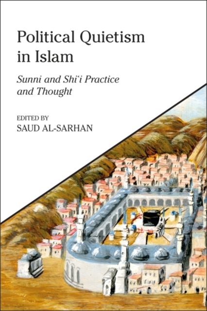 Political Quietism in Islam : Sunni and Shi’i Practice and Thought, EPUB eBook