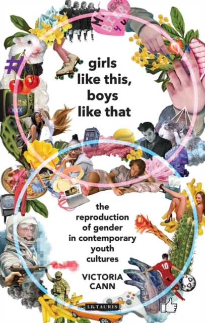 Girls Like This, Boys Like That : The Reproduction of Gender in Contemporary Youth Cultures, PDF eBook