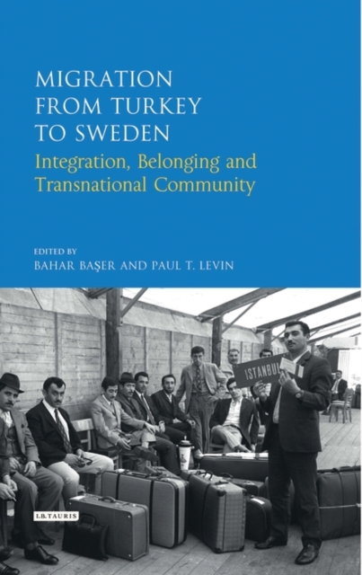 Migration from Turkey to Sweden : Integration, Belonging and Transnational Community, PDF eBook