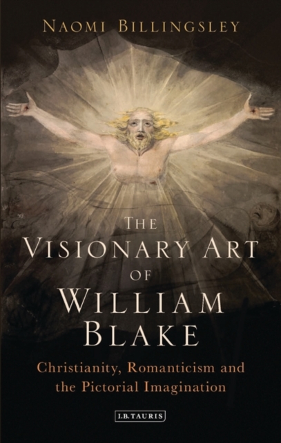 The Visionary Art of William Blake : Christianity, Romanticism and the Pictorial Imagination, EPUB eBook