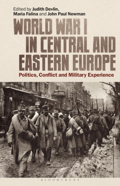 World War I in Central and Eastern Europe : Politics, Conflict and Military Experience, PDF eBook