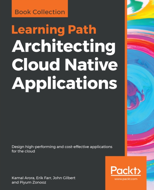 Architecting Cloud Native Applications : Design high-performing and cost-effective applications for the cloud, EPUB eBook