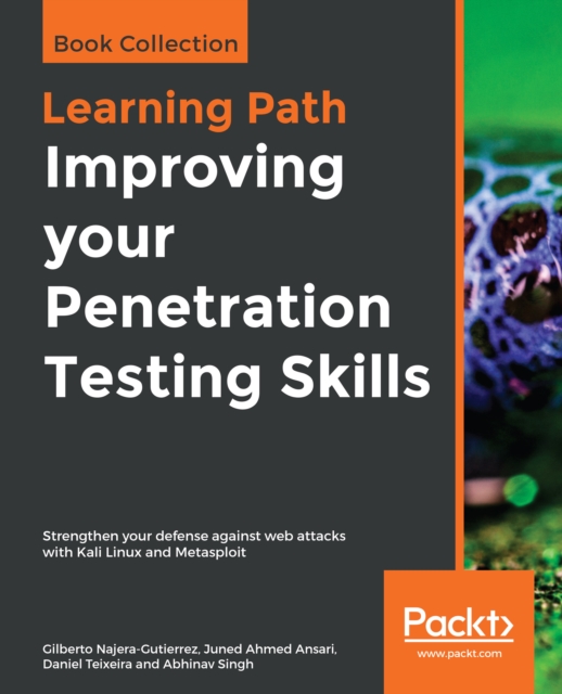 Improving your Penetration Testing Skills : Strengthen your defense against web attacks with Kali Linux and Metasploit, EPUB eBook