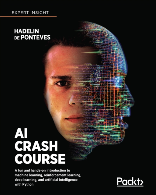 AI Crash Course : A fun and hands-on introduction to machine learning, reinforcement learning, deep learning, and artificial intelligence with Python, EPUB eBook