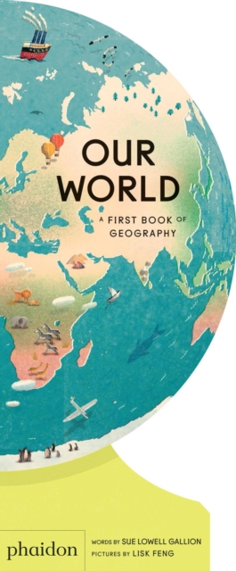 Our World : A First Book of Geography, Board book Book