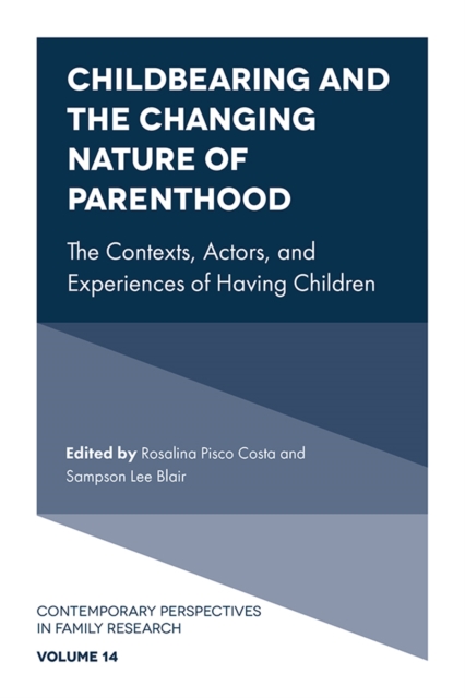 Childbearing and the Changing Nature of Parenthood : The Contexts, Actors, and Experiences of Having Children, Hardback Book