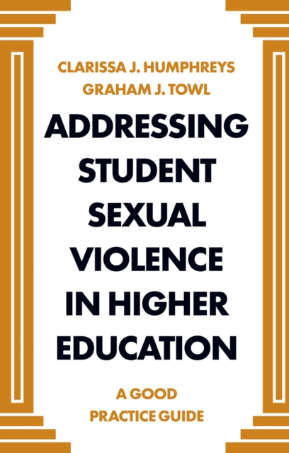 Addressing Student Sexual Violence in Higher Education : A Good Practice Guide, PDF eBook