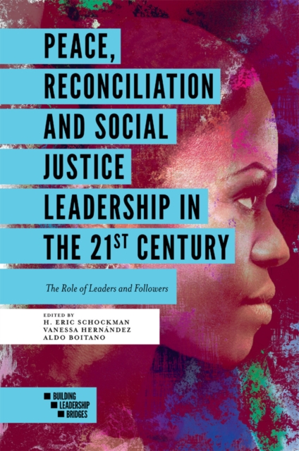 Peace, Reconciliation and Social Justice Leadership in the 21st Century : The Role of Leaders and Followers, Paperback / softback Book