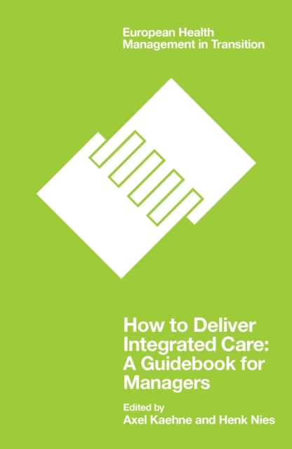 How to Deliver Integrated Care : A Guidebook for Managers, Paperback / softback Book