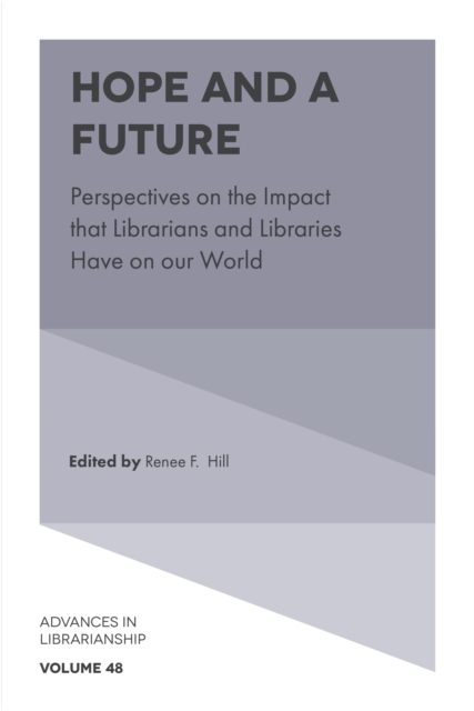Hope and a Future : Perspectives on the Impact that Librarians and Libraries Have on our World, PDF eBook