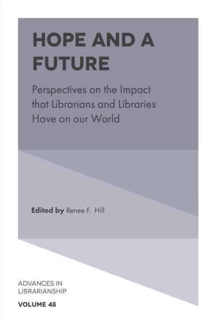 Hope and a Future : Perspectives on the Impact that Librarians and Libraries Have on our World, Hardback Book